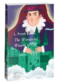 The Wonderful Wizard of Oz / Чарівник країни Оз