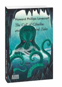 The Call of Cthulhu and Other Weird Tales Поклик Ктулху та інші дивні оповідання англійською The Call of Cthulhu and Other Weird Tales Поклик Ктулху та інші дивні оповідання англійською