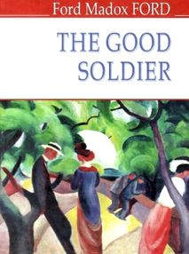 the good soldier a tale of passion книга    = форд хороший солдат: історія the good soldier a tale of passion книга    = форд хороший солдат: історія