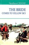 the bride comes to yellow sky = наречена їде до єллоу-скай на англійській мові  ЗНИЖКА Ціна (цена) 236.20грн. | придбати  купити (купить) the bride comes to yellow sky = наречена їде до єллоу-скай на англійській мові  ЗНИЖКА доставка по Украине, купить книгу, детские игрушки, компакт диски 1