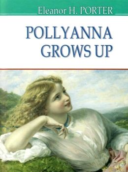 porter pollianna grows up книга    портер полліанна дорослішає на англійській м Ціна (цена) 295.20грн. | придбати  купити (купить) porter pollianna grows up книга    портер полліанна дорослішає на англійській м доставка по Украине, купить книгу, детские игрушки, компакт диски 0