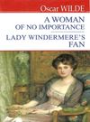 a woman of no importance. Lady Windermere's Fan книга    вайльд жінка, не Ціна (цена) 211.60грн. | придбати  купити (купить) a woman of no importance. Lady Windermere's Fan книга    вайльд жінка, не доставка по Украине, купить книгу, детские игрушки, компакт диски 1