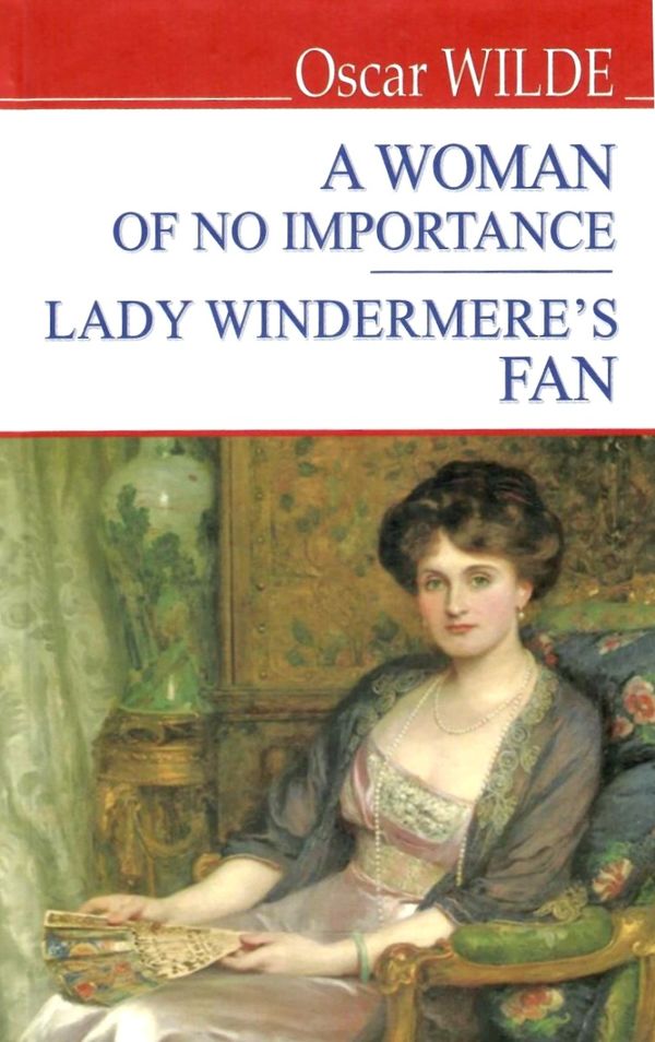 a woman of no importance. Lady Windermere's Fan книга    вайльд жінка, не Ціна (цена) 211.60грн. | придбати  купити (купить) a woman of no importance. Lady Windermere's Fan книга    вайльд жінка, не доставка по Украине, купить книгу, детские игрушки, компакт диски 0